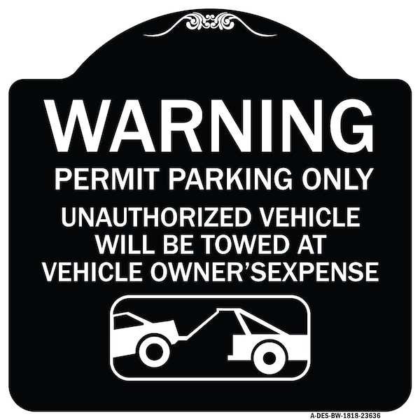 No Parking w/o Permit Warning Permit Parking Unauthorized Vehicles Alum, 18" x 18", BW-1818-23636